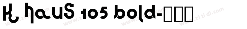 K haus 105 Bold字体转换